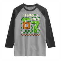 I Was 6 Now Im 7 Raglan Shirt Funny Six Seven 7th Birthday 67 Gaming Meme