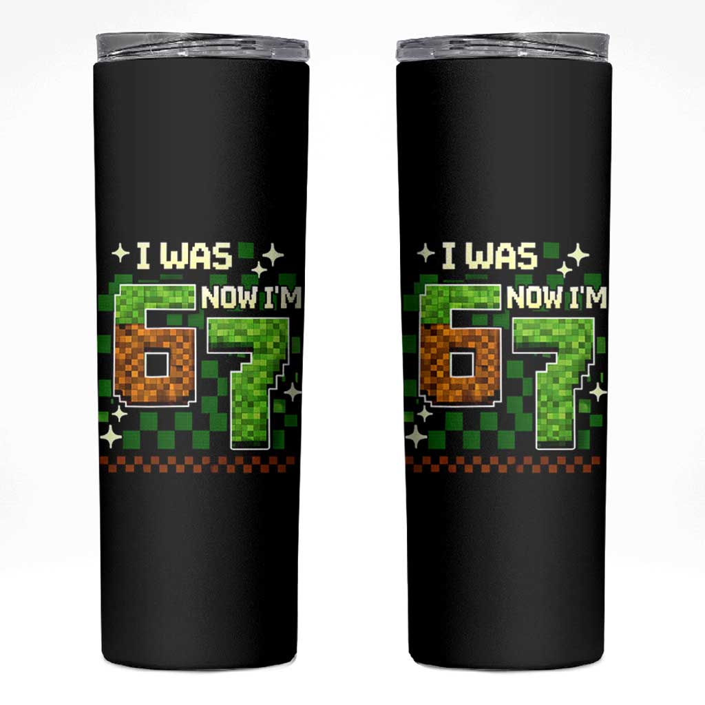 I Was 6 Now Im 7 Skinny Tumbler Funny Six Seven 7th Birthday 67 Gaming Meme