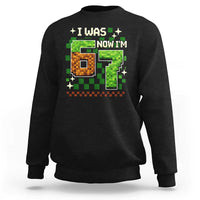 I Was 6 Now Im 7 Sweatshirt Funny Six Seven 7th Birthday 67 Gaming Meme