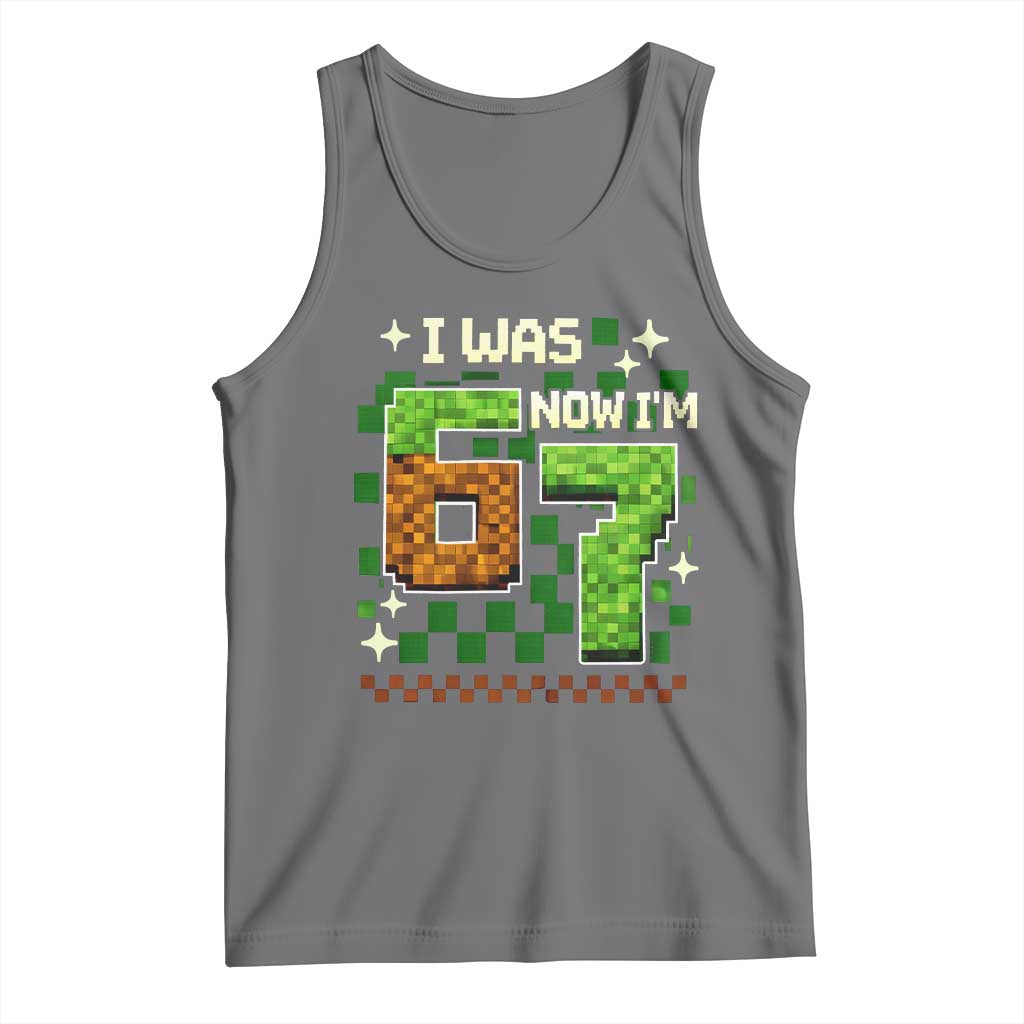 I Was 6 Now Im 7 Tank Top Funny Six Seven 7th Birthday 67 Gaming Meme