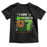 I Was 6 Now Im 7 Toddler T Shirt Funny Six Seven 7th Birthday 67 Gaming Meme