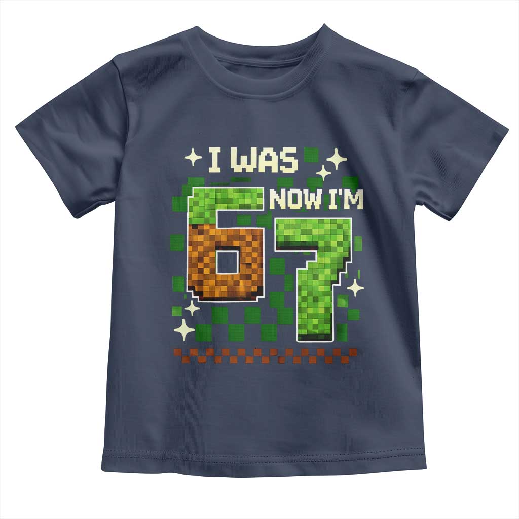 I Was 6 Now Im 7 Toddler T Shirt Funny Six Seven 7th Birthday 67 Gaming Meme