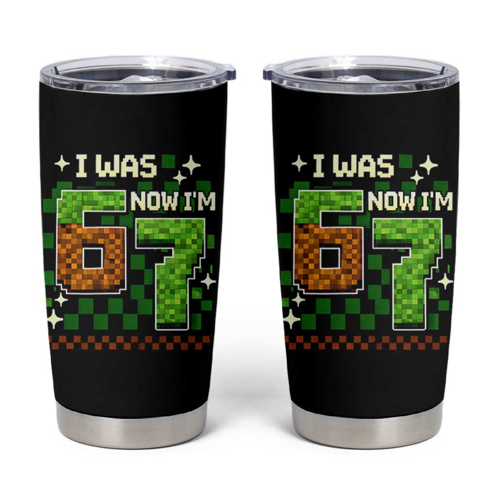I Was 6 Now Im 7 Tumbler Cup Funny Six Seven 7th Birthday 67 Gaming Meme
