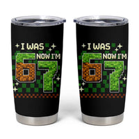 I Was 6 Now Im 7 Tumbler Cup Funny Six Seven 7th Birthday 67 Gaming Meme