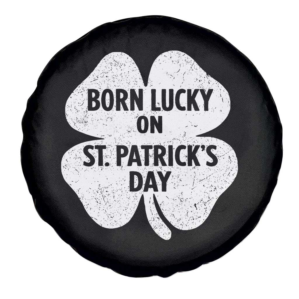 Born Lucky On St Patricks Day Spare Tire Cover Irish Birthday Bday Shamrock Clovers