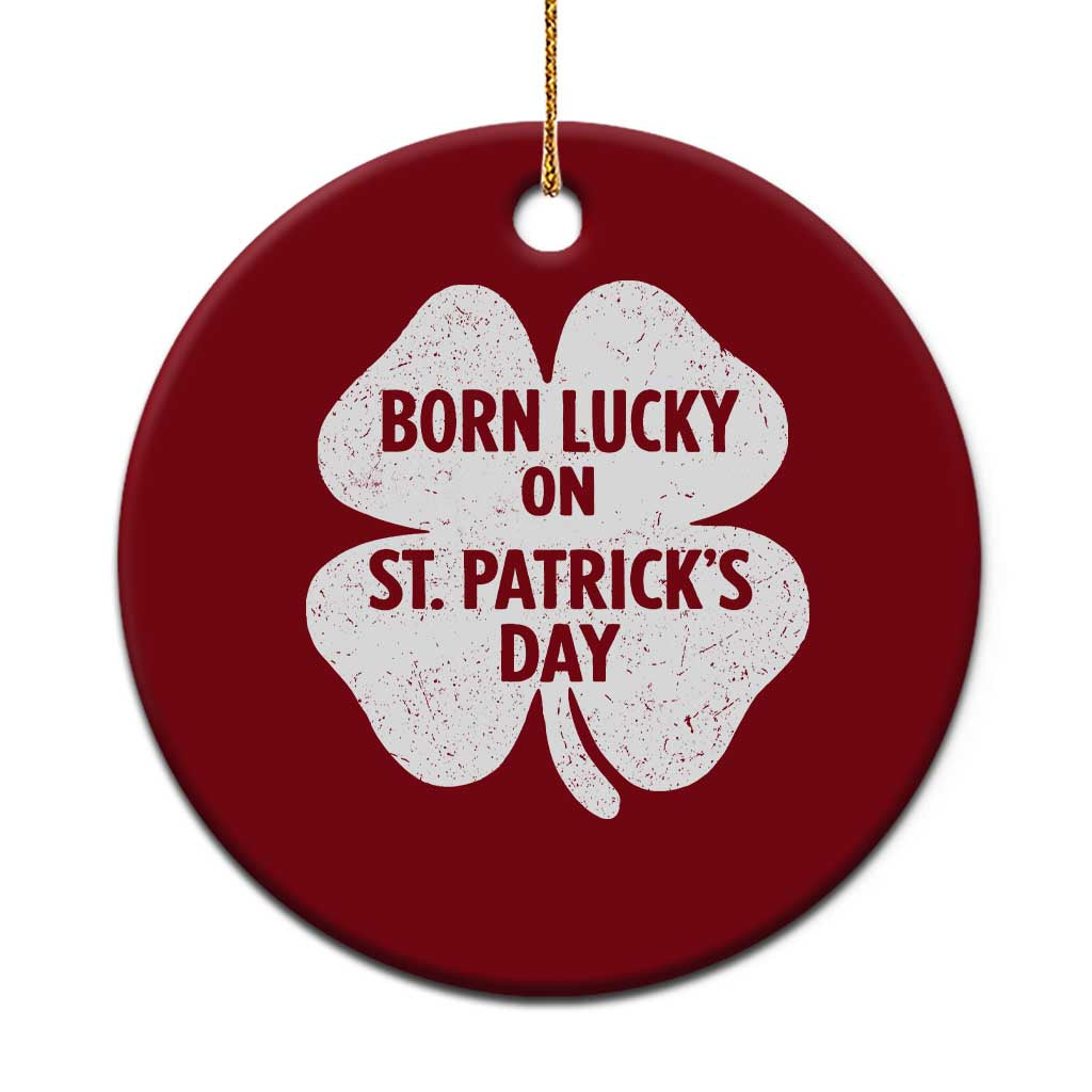 Born Lucky On St Patricks Day Ceramic Ornament Irish Birthday Bday Shamrock Clovers