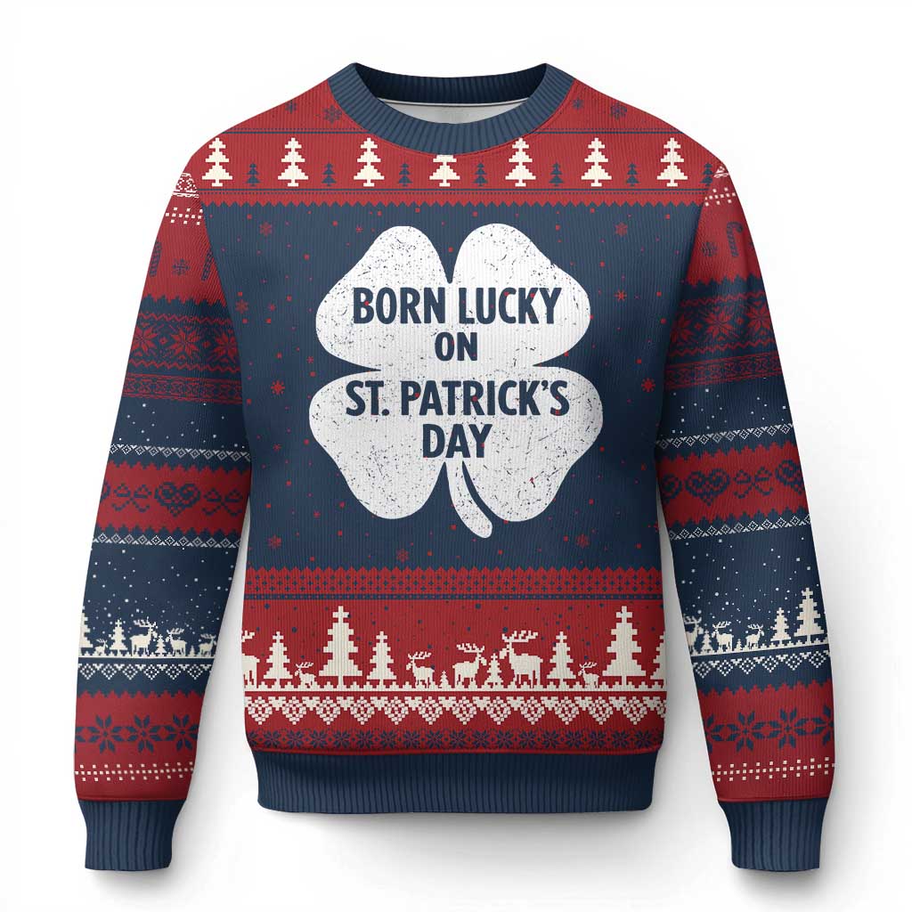Born Lucky On St Patricks Day Ugly Christmas Sweater Irish Birthday Bday Shamrock Clovers