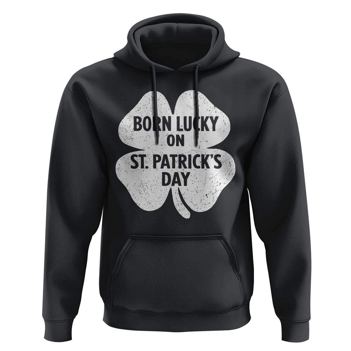 Born Lucky On St Patricks Day Hoodie Irish Birthday Bday Shamrock Clovers