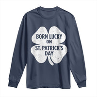 Born Lucky On St Patricks Day Long Sleeve Shirt Irish Birthday Bday Shamrock Clovers