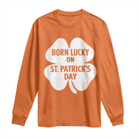 Born Lucky On St Patricks Day Long Sleeve Shirt Irish Birthday Bday Shamrock Clovers