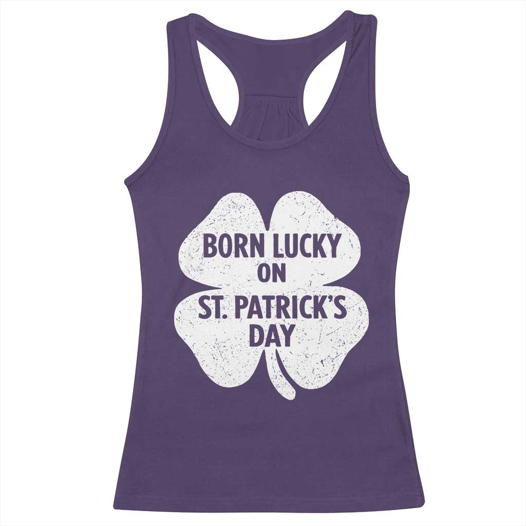 Born Lucky On St Patricks Day Racerback Tank Top Irish Birthday Bday Shamrock Clovers
