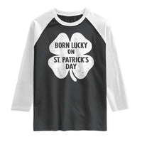 Born Lucky On St Patricks Day Raglan Shirt Irish Birthday Bday Shamrock Clovers