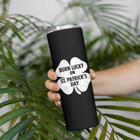 Born Lucky On St Patricks Day Skinny Tumbler Irish Birthday Bday Shamrock Clovers