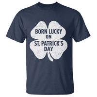 Born Lucky On St Patricks Day T Shirt Irish Birthday Bday Shamrock Clovers