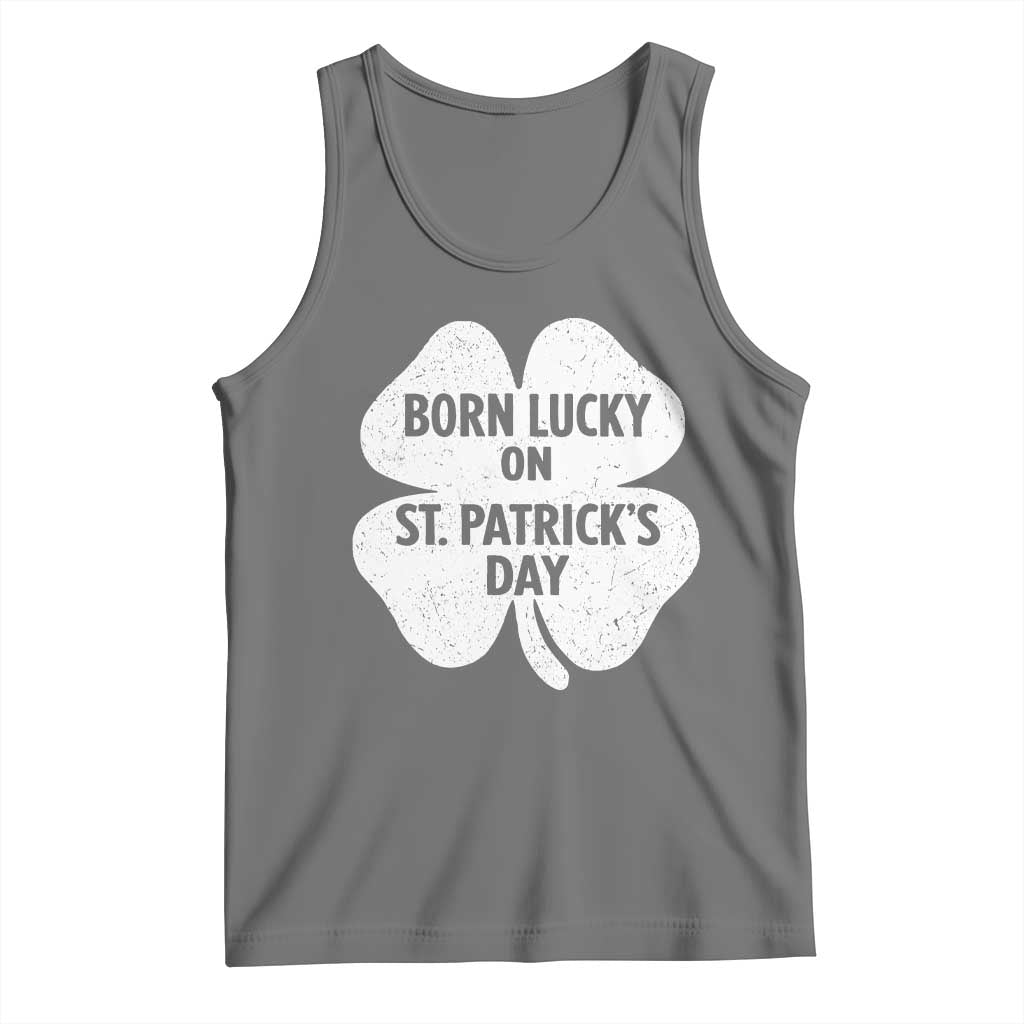 Born Lucky On St Patricks Day Tank Top Irish Birthday Bday Shamrock Clovers