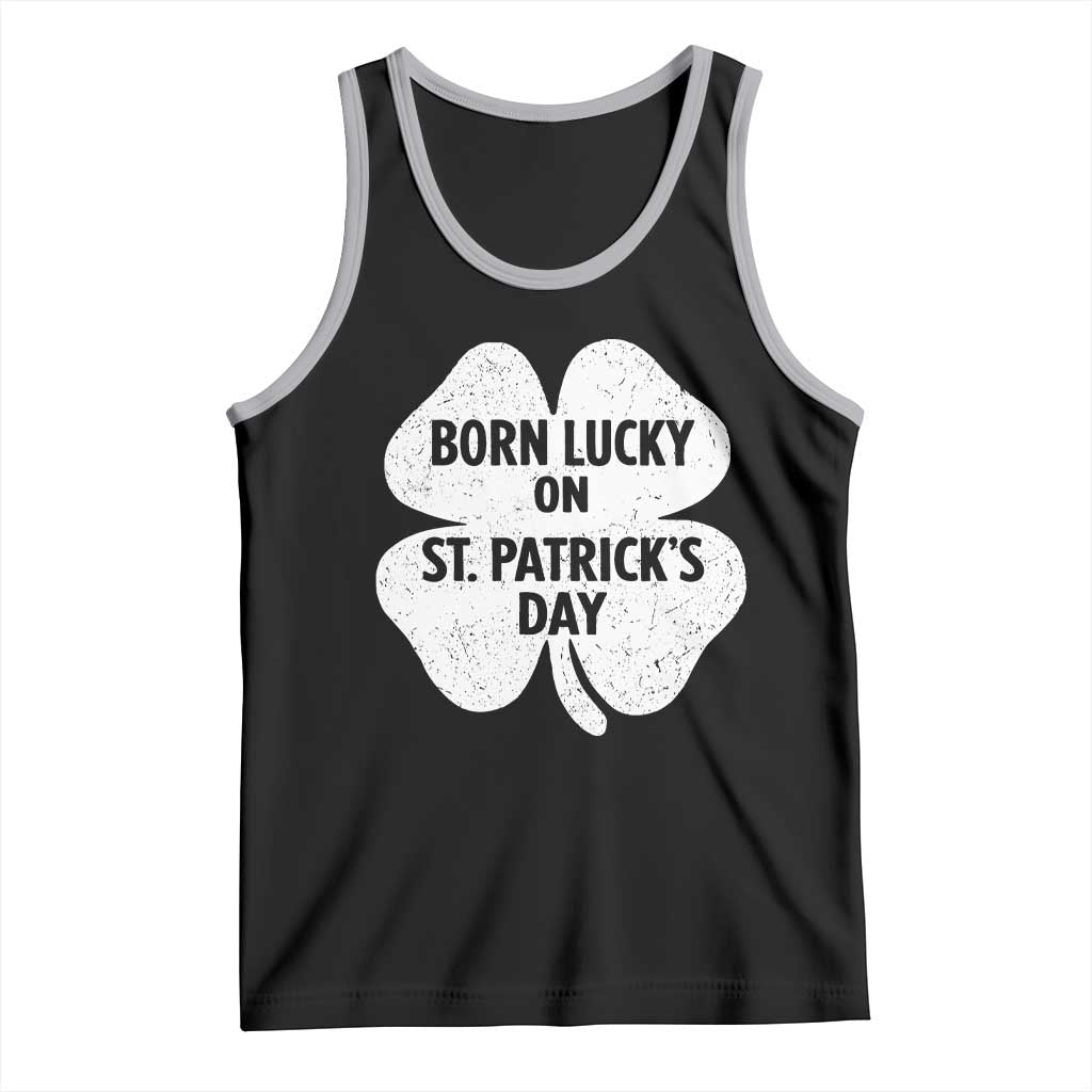 Born Lucky On St Patricks Day Tank Top Irish Birthday Bday Shamrock Clovers