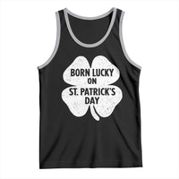 Born Lucky On St Patricks Day Tank Top Irish Birthday Bday Shamrock Clovers