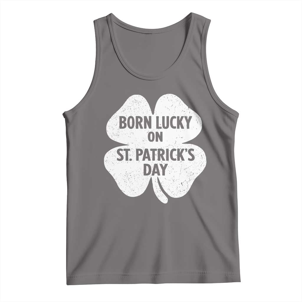 Born Lucky On St Patricks Day Tank Top Irish Birthday Bday Shamrock Clovers