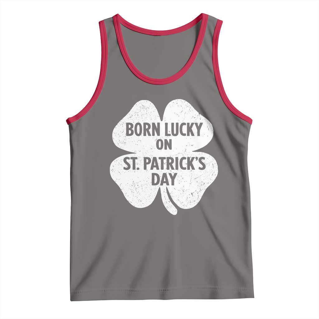 Born Lucky On St Patricks Day Tank Top Irish Birthday Bday Shamrock Clovers