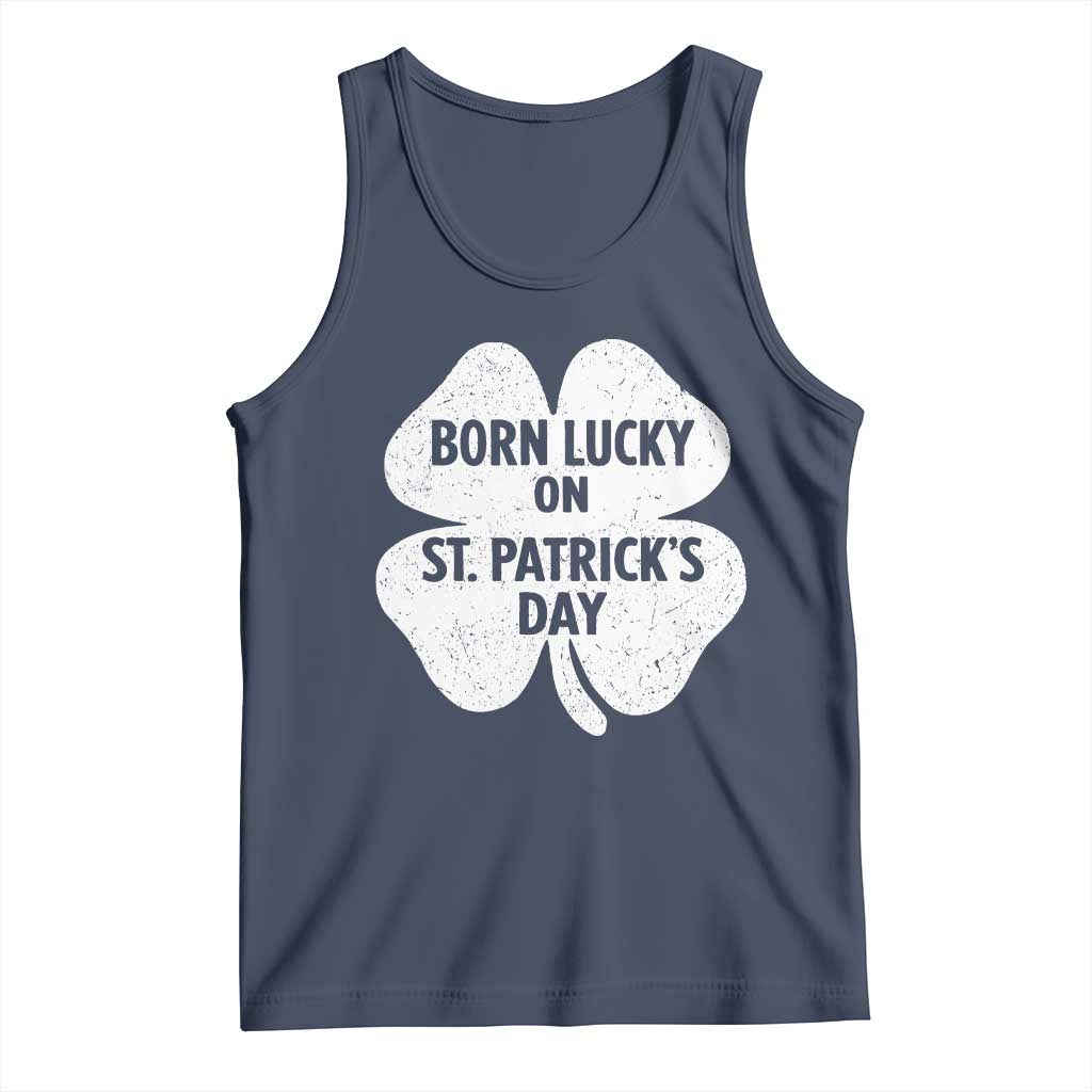 Born Lucky On St Patricks Day Tank Top Irish Birthday Bday Shamrock Clovers