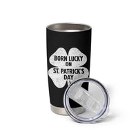 Born Lucky On St Patricks Day Tumbler Cup Irish Birthday Bday Shamrock Clovers