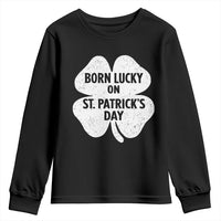 Born Lucky On St Patricks Day Youth Sweatshirt Irish Birthday Bday Shamrock Clovers
