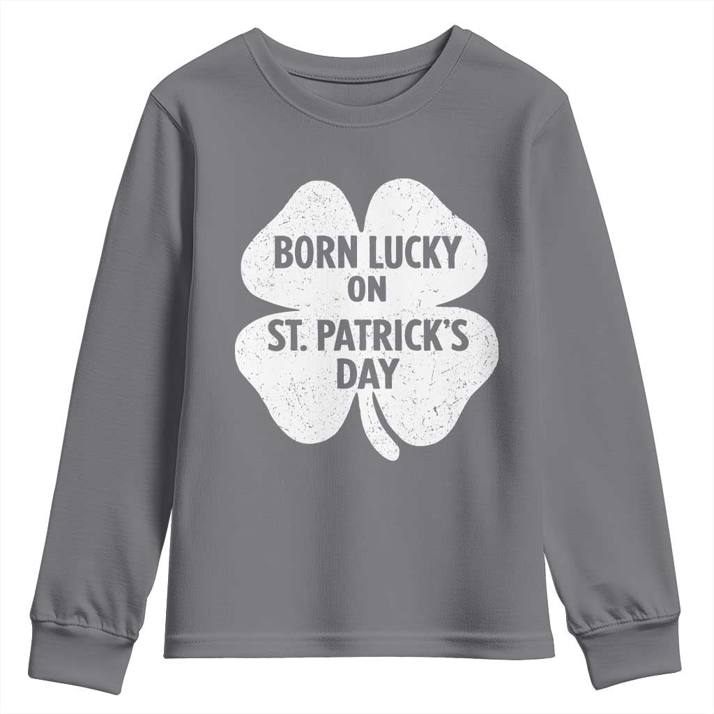 Born Lucky On St Patricks Day Youth Sweatshirt Irish Birthday Bday Shamrock Clovers