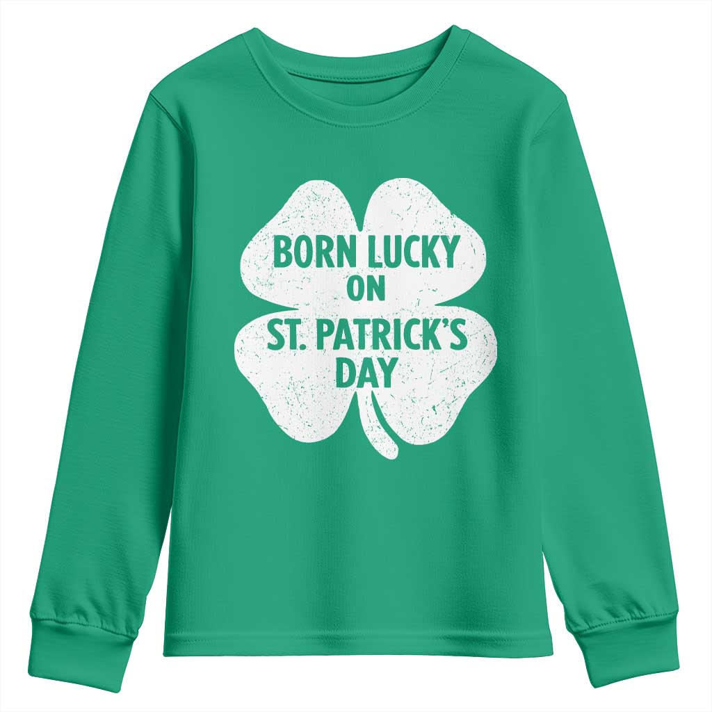 Born Lucky On St Patricks Day Youth Sweatshirt Irish Birthday Bday Shamrock Clovers