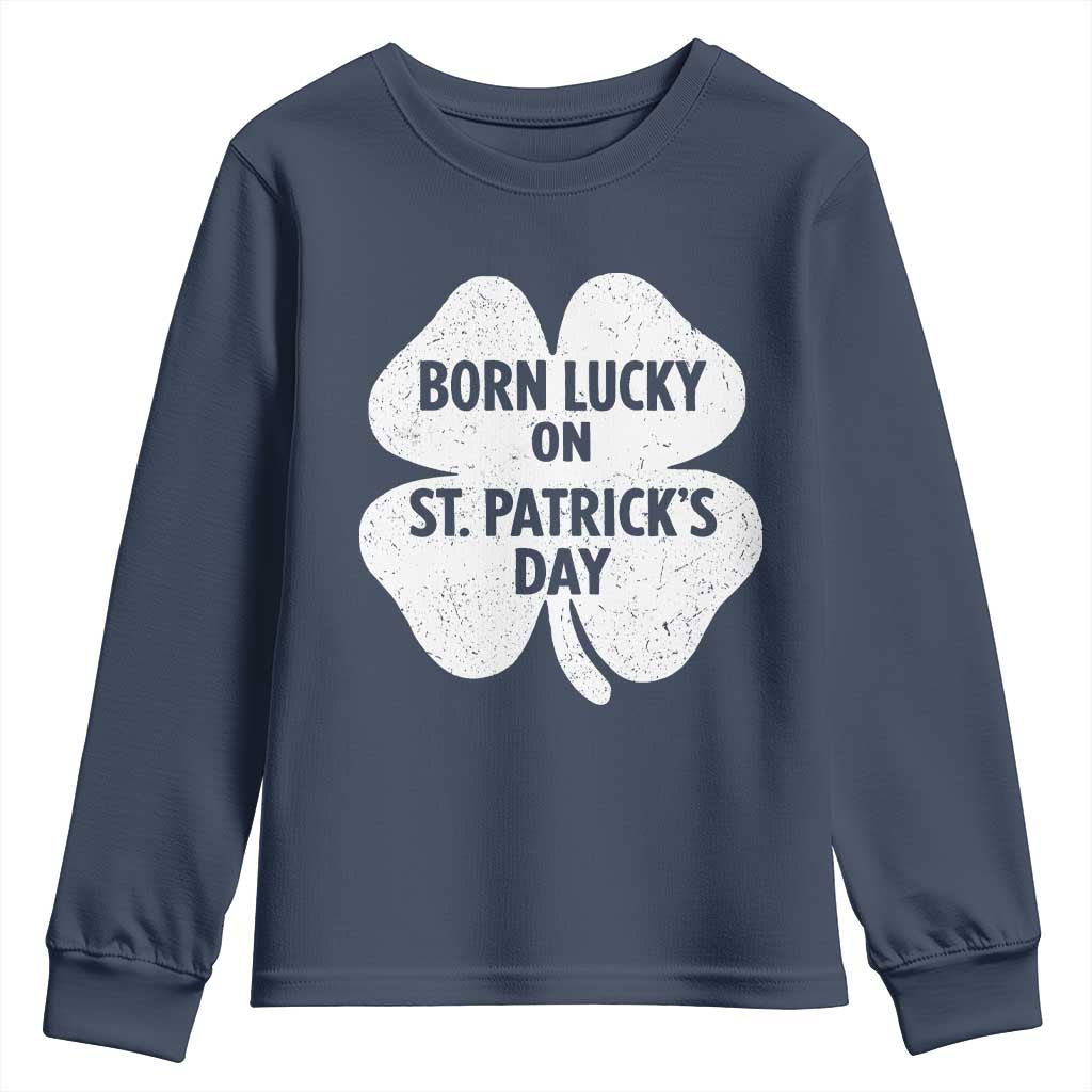 Born Lucky On St Patricks Day Youth Sweatshirt Irish Birthday Bday Shamrock Clovers