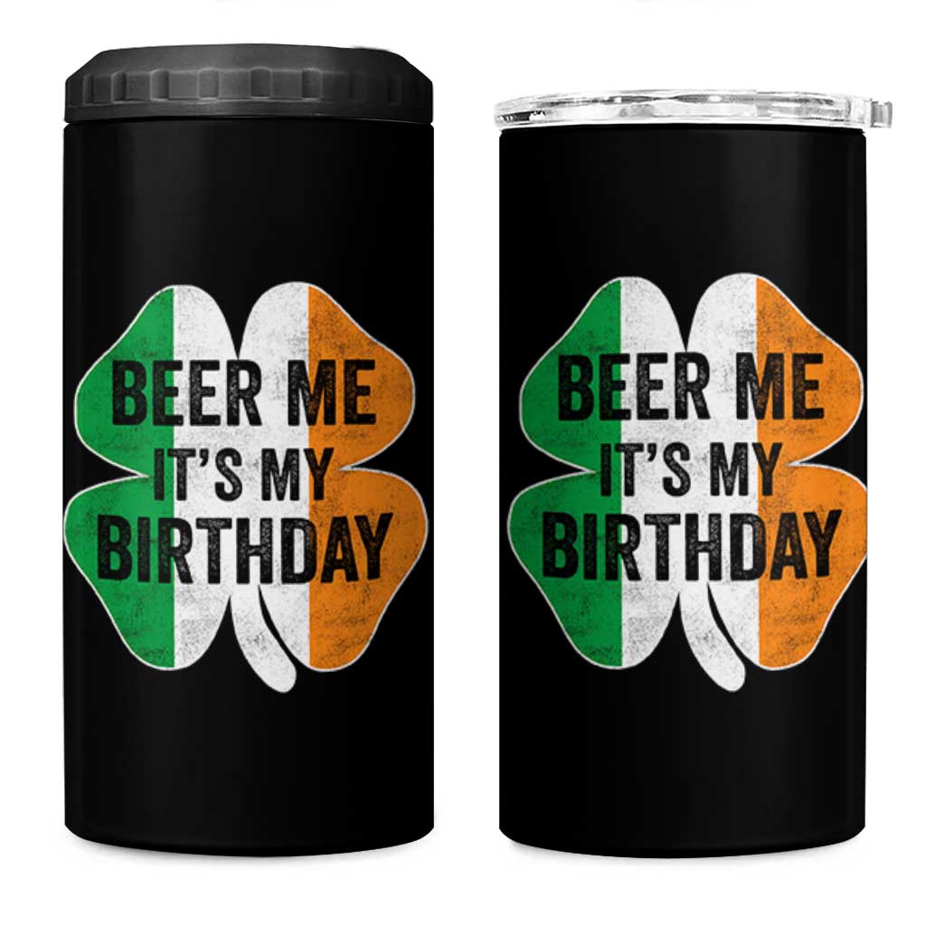 Funny Birthday St Patricks Day 4 in 1 Can Cooler Tumbler Beer Me Its My Birthday Ireland Irish Shamrock