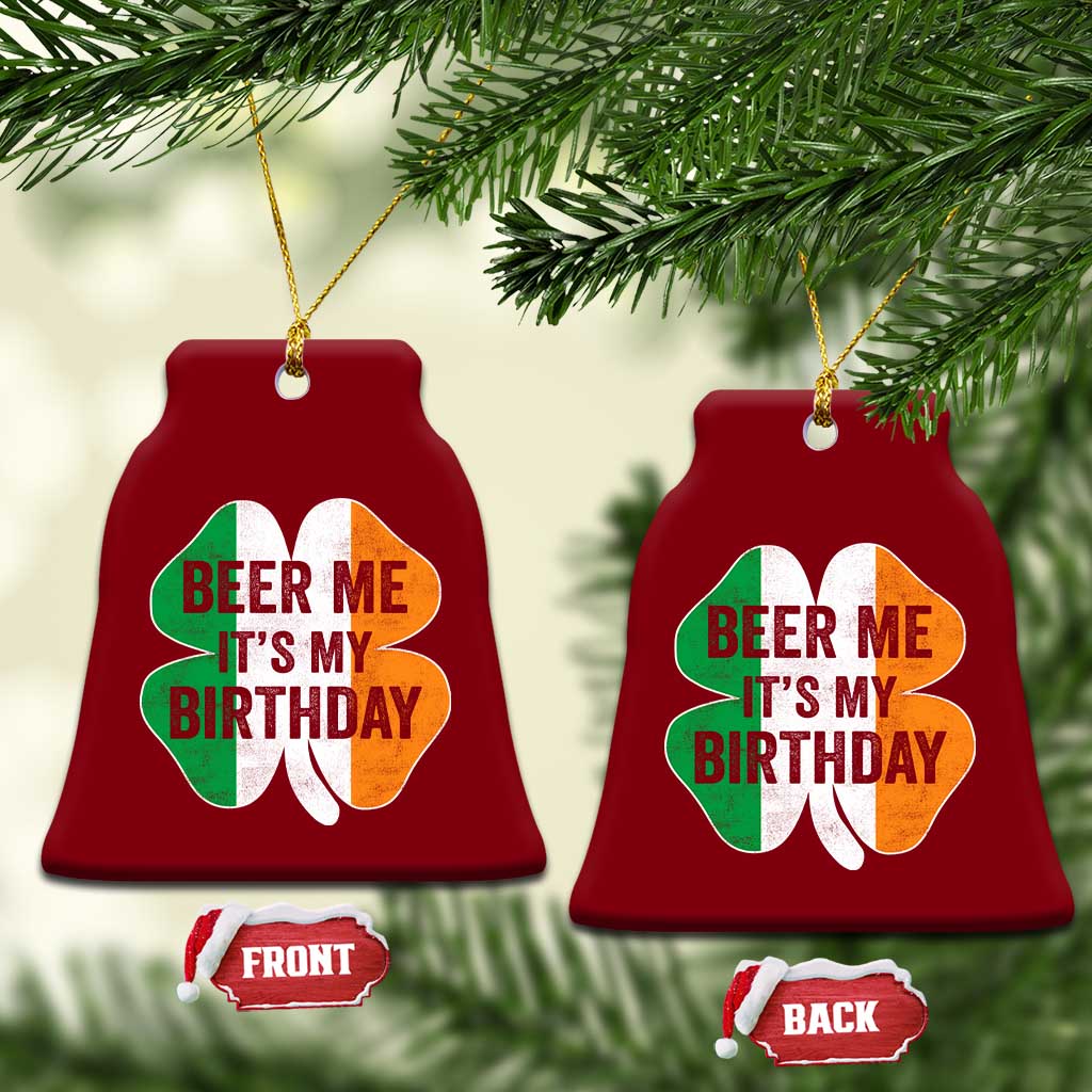 Funny Birthday St Patricks Day Ceramic Ornament Beer Me Its My Birthday Ireland Irish Shamrock