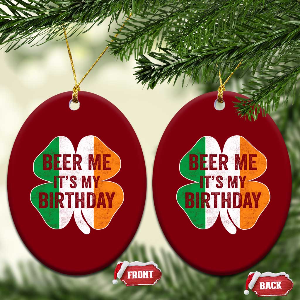 Funny Birthday St Patricks Day Ceramic Ornament Beer Me Its My Birthday Ireland Irish Shamrock
