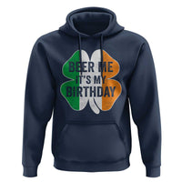 Funny Birthday St Patricks Day Hoodie Beer Me Its My Birthday Ireland Irish Shamrock