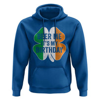 Funny Birthday St Patricks Day Hoodie Beer Me Its My Birthday Ireland Irish Shamrock