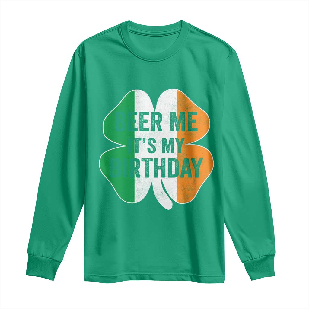 Funny Birthday St Patricks Day Long Sleeve Shirt Beer Me Its My Birthday Ireland Irish Shamrock