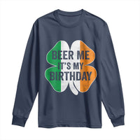 Funny Birthday St Patricks Day Long Sleeve Shirt Beer Me Its My Birthday Ireland Irish Shamrock