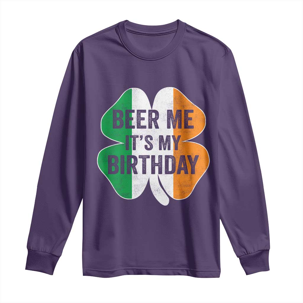 Funny Birthday St Patricks Day Long Sleeve Shirt Beer Me Its My Birthday Ireland Irish Shamrock