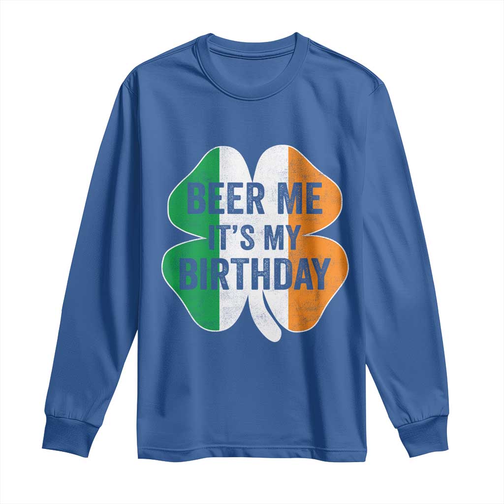 Funny Birthday St Patricks Day Long Sleeve Shirt Beer Me Its My Birthday Ireland Irish Shamrock