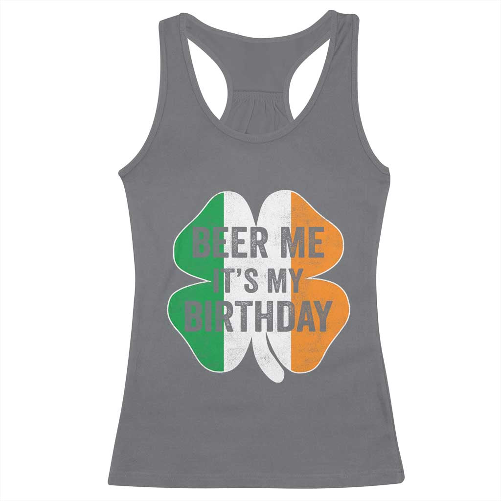 Funny Birthday St Patricks Day Racerback Tank Top Beer Me Its My Birthday Ireland Irish Shamrock