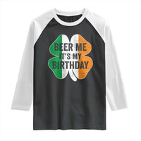 Funny Birthday St Patricks Day Raglan Shirt Beer Me Its My Birthday Ireland Irish Shamrock