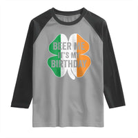 Funny Birthday St Patricks Day Raglan Shirt Beer Me Its My Birthday Ireland Irish Shamrock