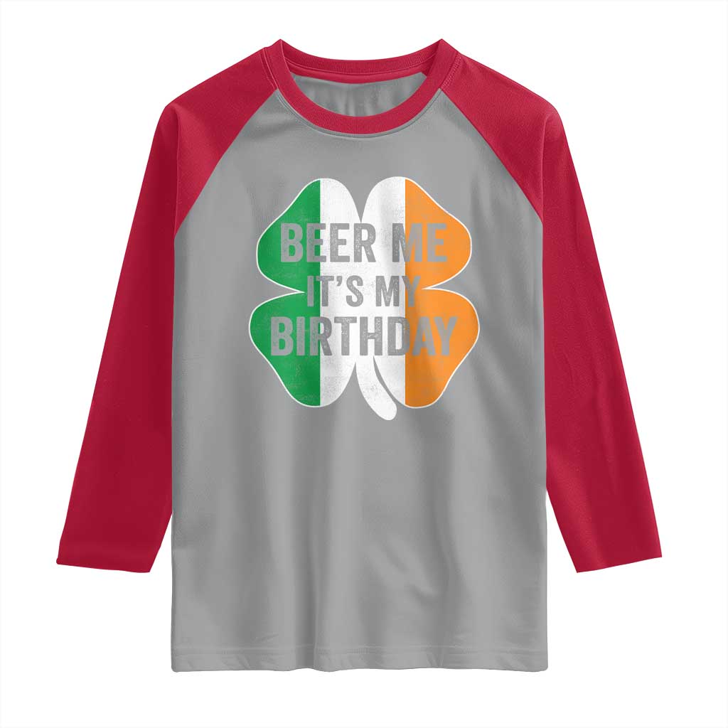Funny Birthday St Patricks Day Raglan Shirt Beer Me Its My Birthday Ireland Irish Shamrock
