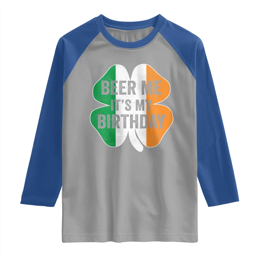 Funny Birthday St Patricks Day Raglan Shirt Beer Me Its My Birthday Ireland Irish Shamrock