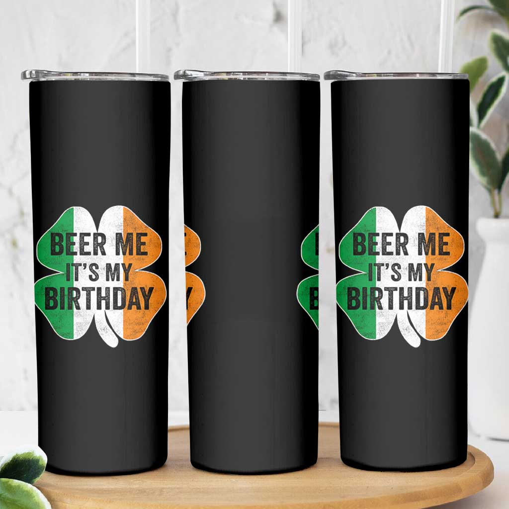 Funny Birthday St Patricks Day Skinny Tumbler Beer Me Its My Birthday Ireland Irish Shamrock
