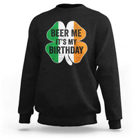 Funny Birthday St Patricks Day Sweatshirt Beer Me Its My Birthday Ireland Irish Shamrock