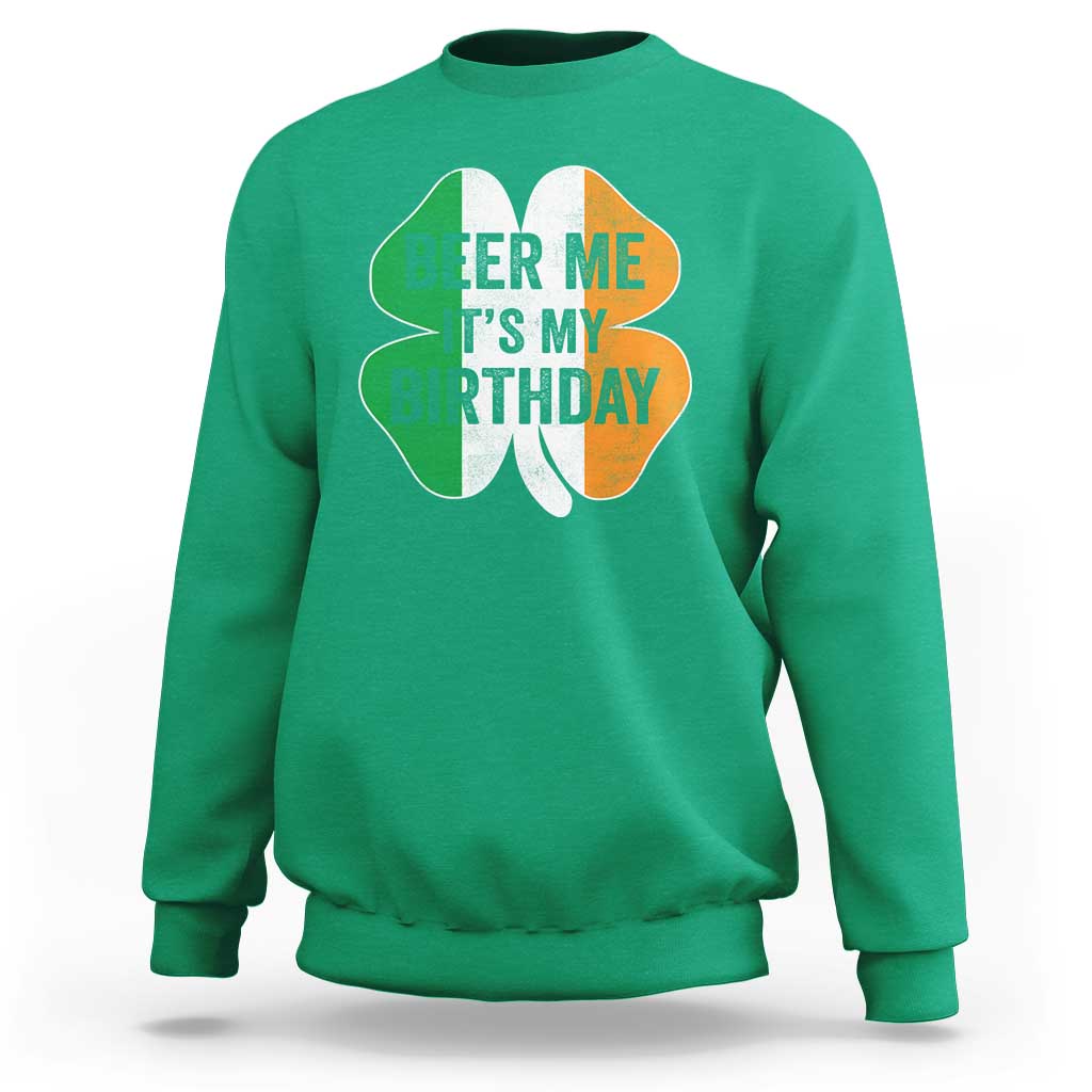 Funny Birthday St Patricks Day Sweatshirt Beer Me Its My Birthday Ireland Irish Shamrock
