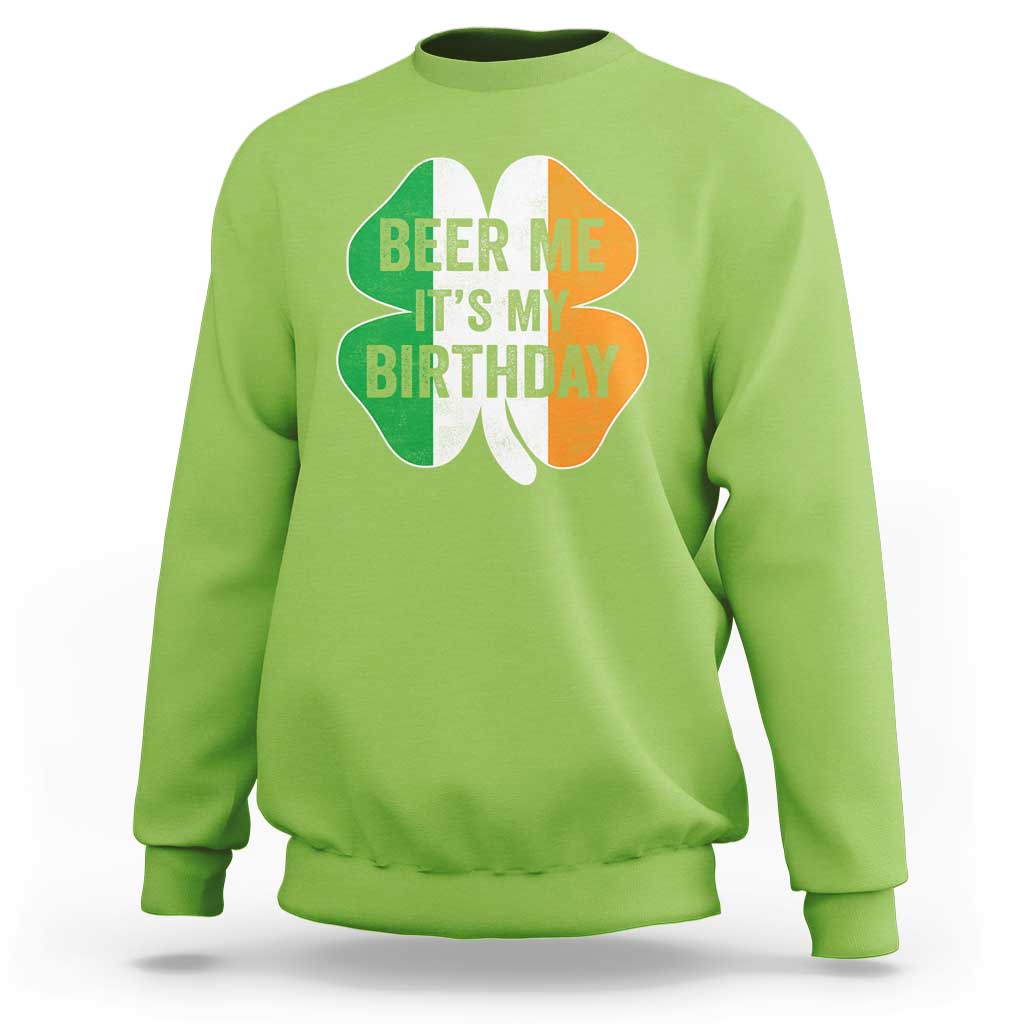 Funny Birthday St Patricks Day Sweatshirt Beer Me Its My Birthday Ireland Irish Shamrock