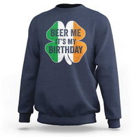 Funny Birthday St Patricks Day Sweatshirt Beer Me Its My Birthday Ireland Irish Shamrock