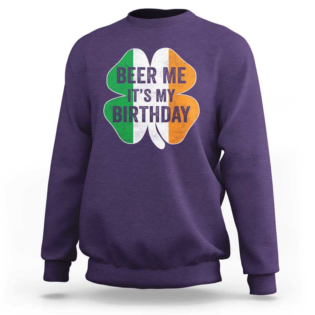 Funny Birthday St Patricks Day Sweatshirt Beer Me Its My Birthday Ireland Irish Shamrock