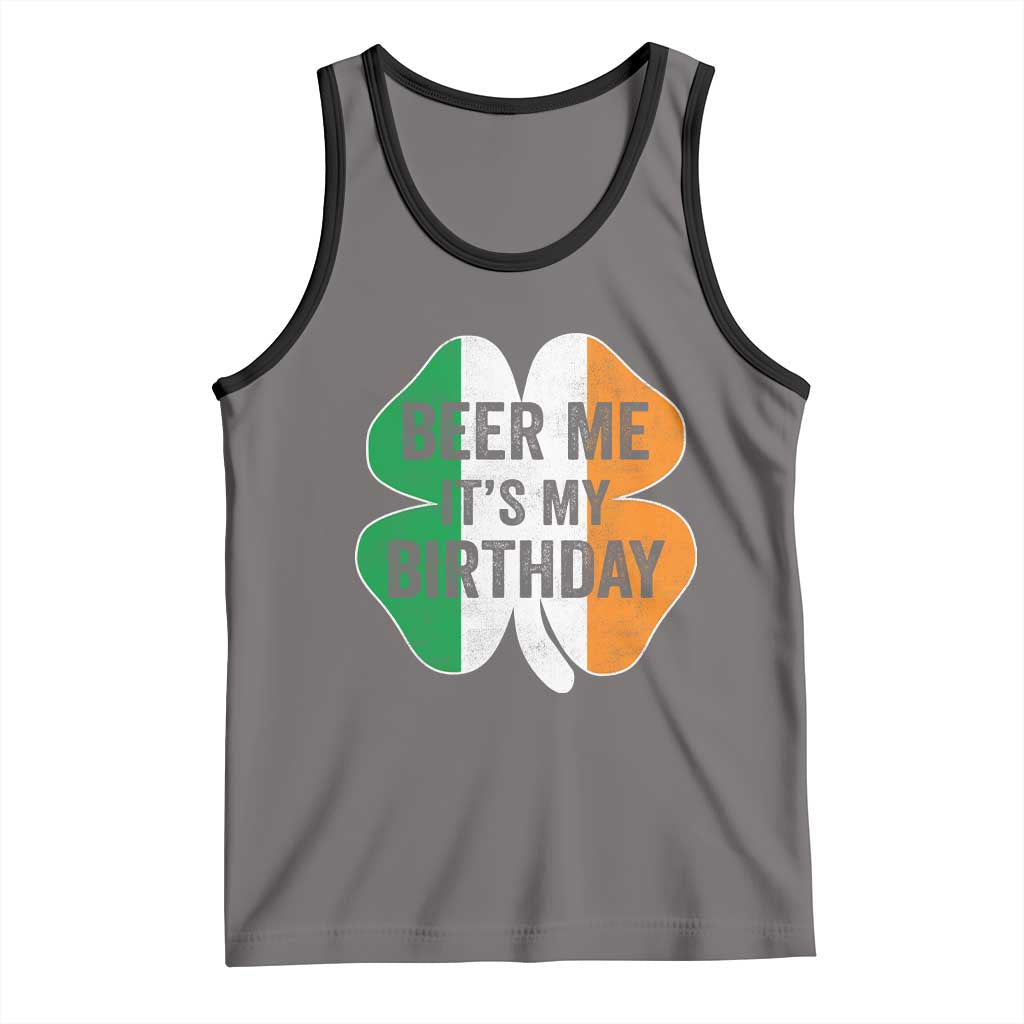 Funny Birthday St Patricks Day Tank Top Beer Me Its My Birthday Ireland Irish Shamrock